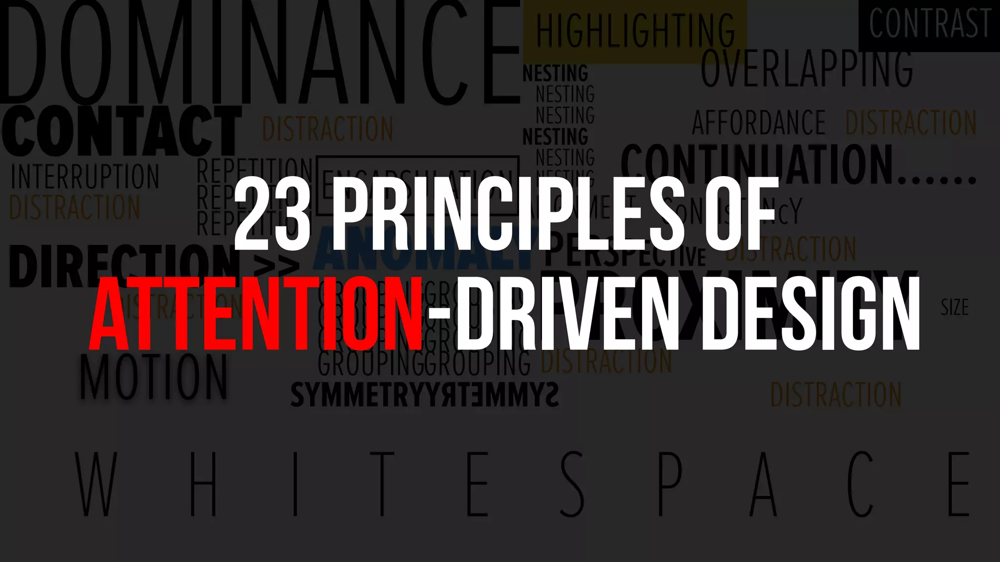 a
d
d
attention
driven
design
distraction
principle #1
 