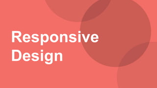 Responsive
Design
 