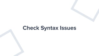 Check Syntax Issues
 