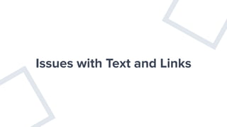 Issues with Text and Links
 