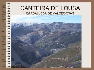 CANTEIRA DE LOUSA CARBALLEDA DE VALDEORRAS 