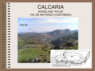 CALCARIA MODELAXE: POLXÉ VAL DE MATIENZO (CANTABRIA) POLXÉ 