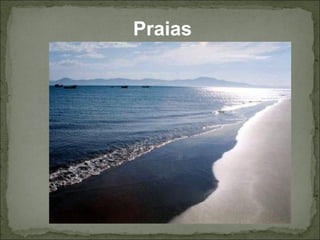Praias
 