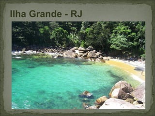 Ilha Grande - RJ
 