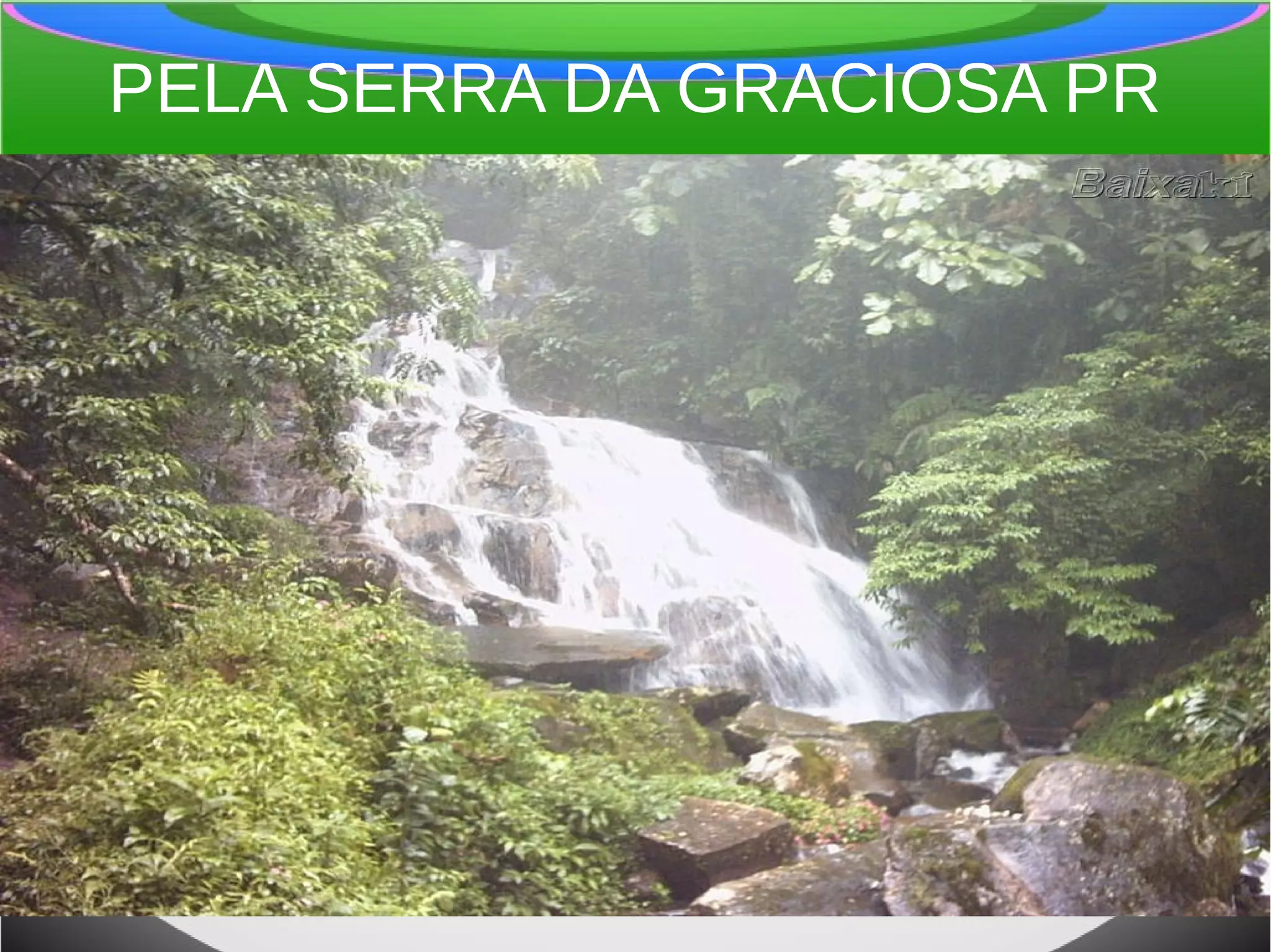 PELA SERRA DA GRACIOSA PR
 