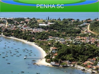 PENHA SC
 