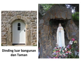 Dinding luar bangunan
dan Taman
 