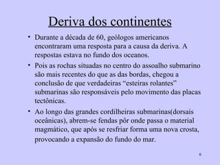 Deriva dos continentes ,[object Object],[object Object],[object Object]