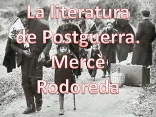 La literatura de Postguerra.MercèRodoreda 