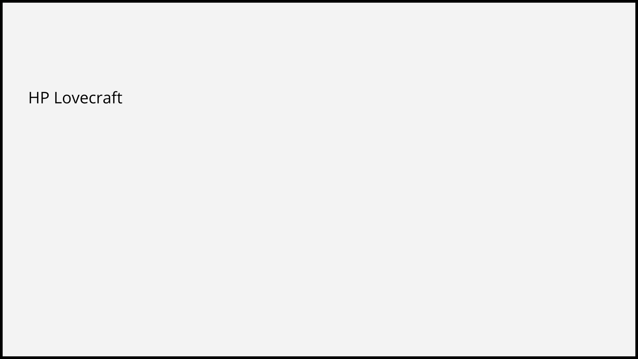 HP Lovecraft
 