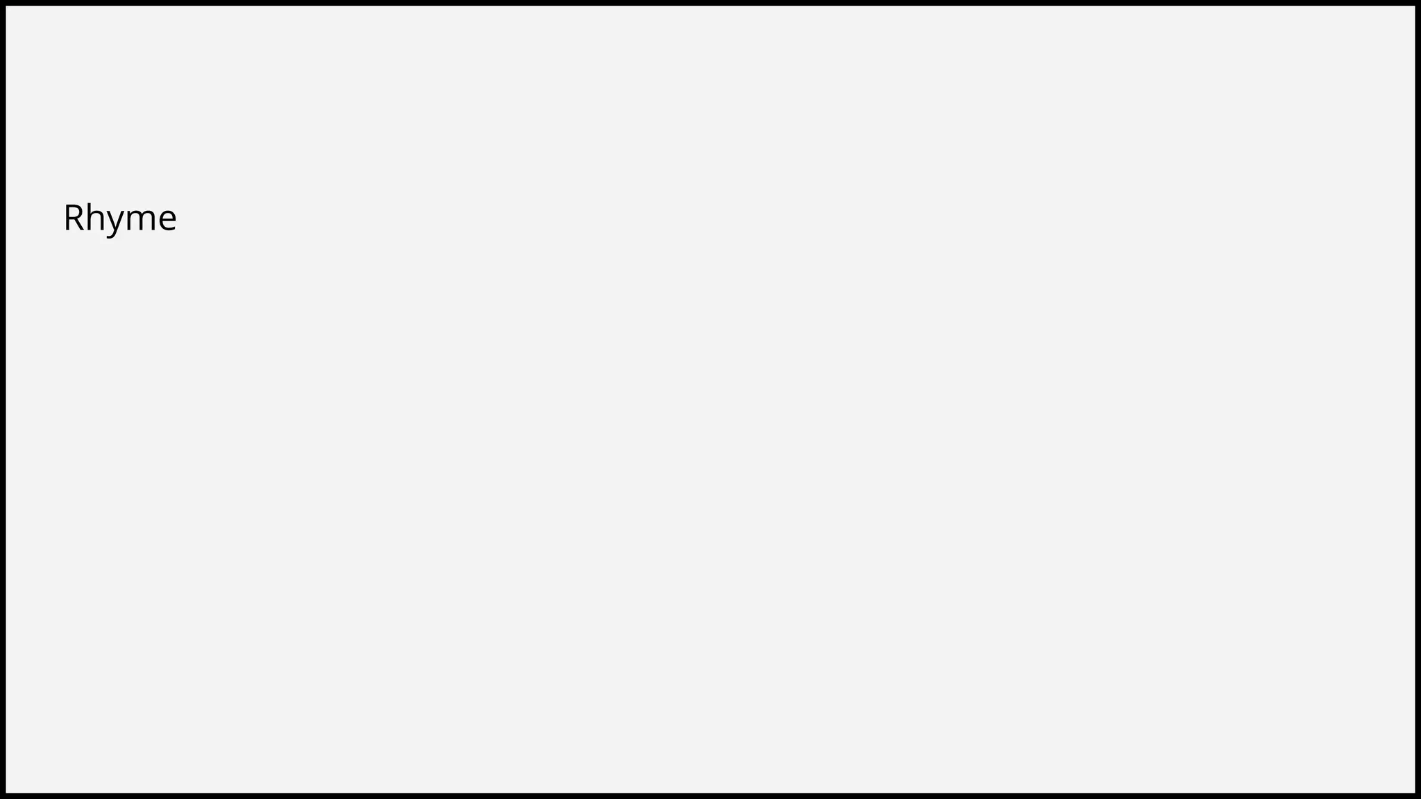 Rhyme
 