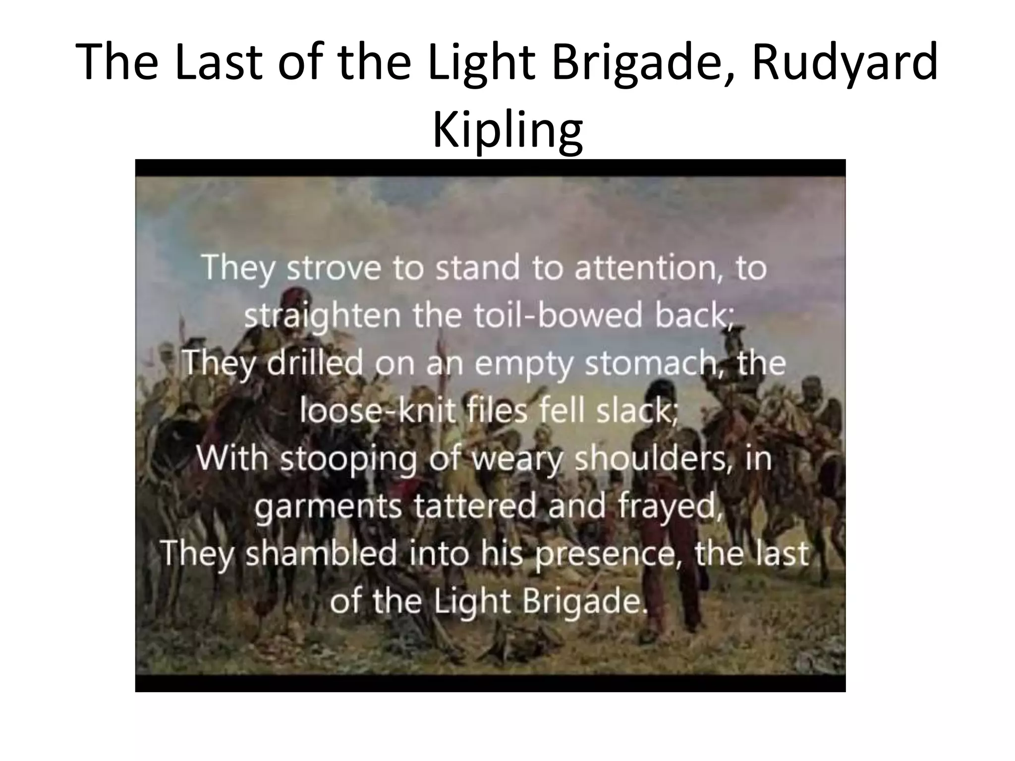 The Last of the Light Brigade, Rudyard
Kipling
 