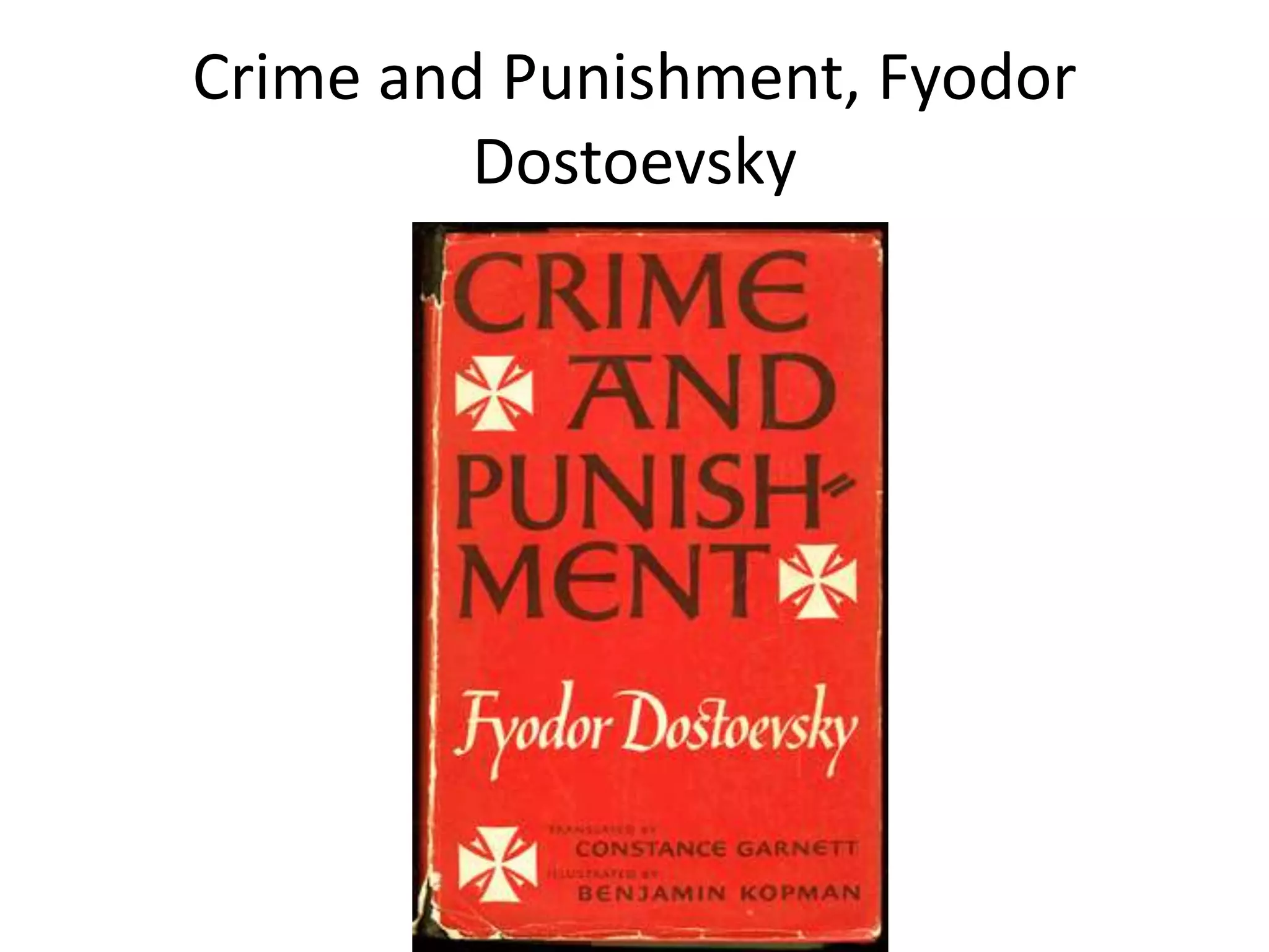 Crime and Punishment, Fyodor
Dostoevsky
 