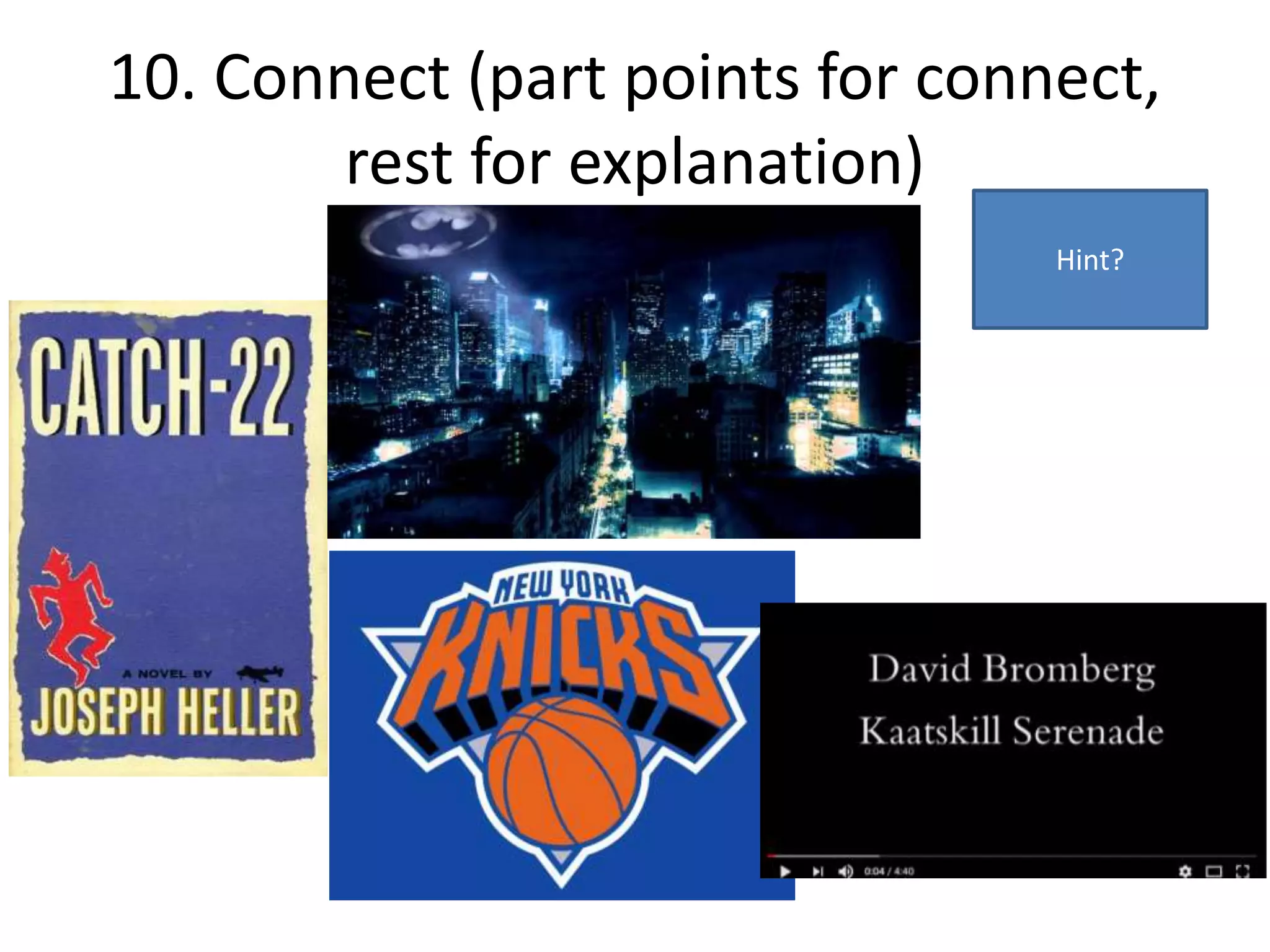 10. Connect (part points for connect,
rest for explanation)
Hint?
 