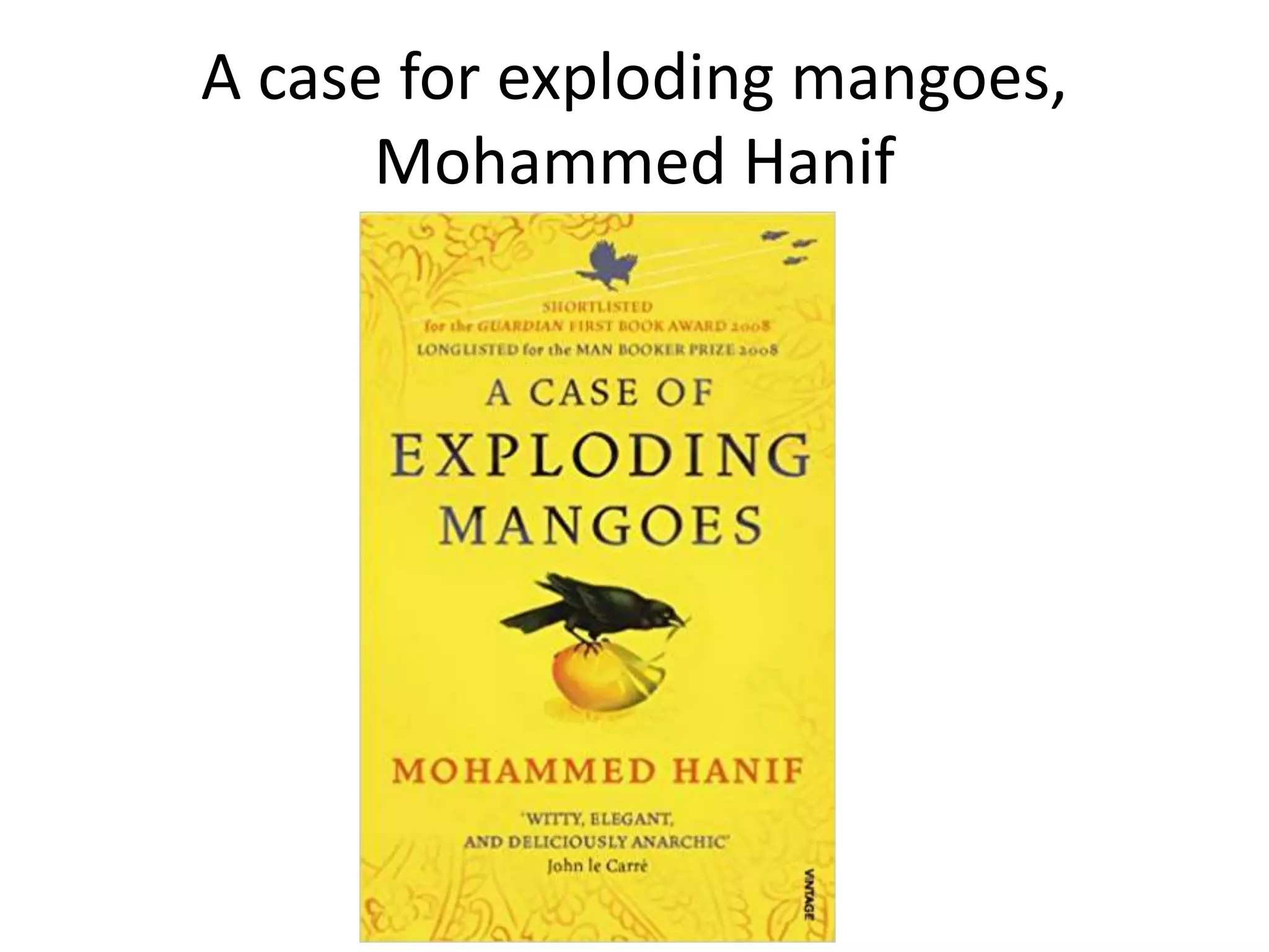 A case for exploding mangoes,
Mohammed Hanif
 