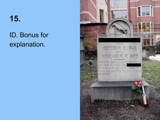 15.
ID. Bonus for
explanation.
 