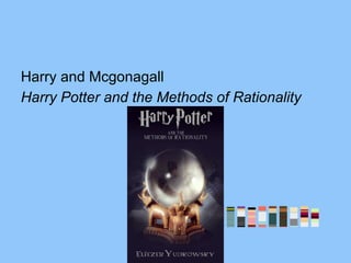 Harry and Mcgonagall
Harry Potter and the Methods of Rationality
 