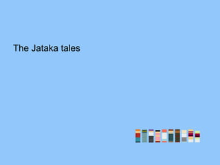 The Jataka tales
 