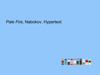 Pale Fire, Nabokov, Hypertext
 