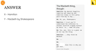 ANSWER
X - Hamilton
Y - Macbeth by Shakespeare
 