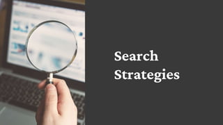 Search
Strategies
 