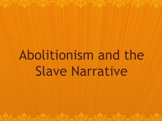 Abolitionism and the Slave Narrative 