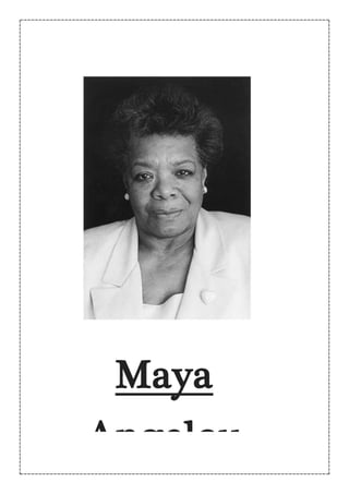 Maya
Angelou
 