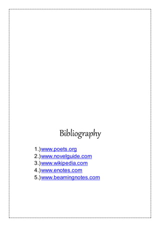 Bibliography
1.)www.poets.org
2.)www.novelguide.com
3.)www.wikipedia.com
4.)www.enotes.com
5.)www.beamingnotes.com
 