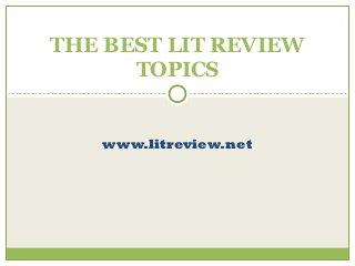 www.litreview.net
THE BEST LIT REVIEW
TOPICS
 