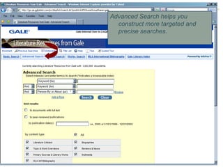Advanced Search helps you construct more targeted and precise searches. 