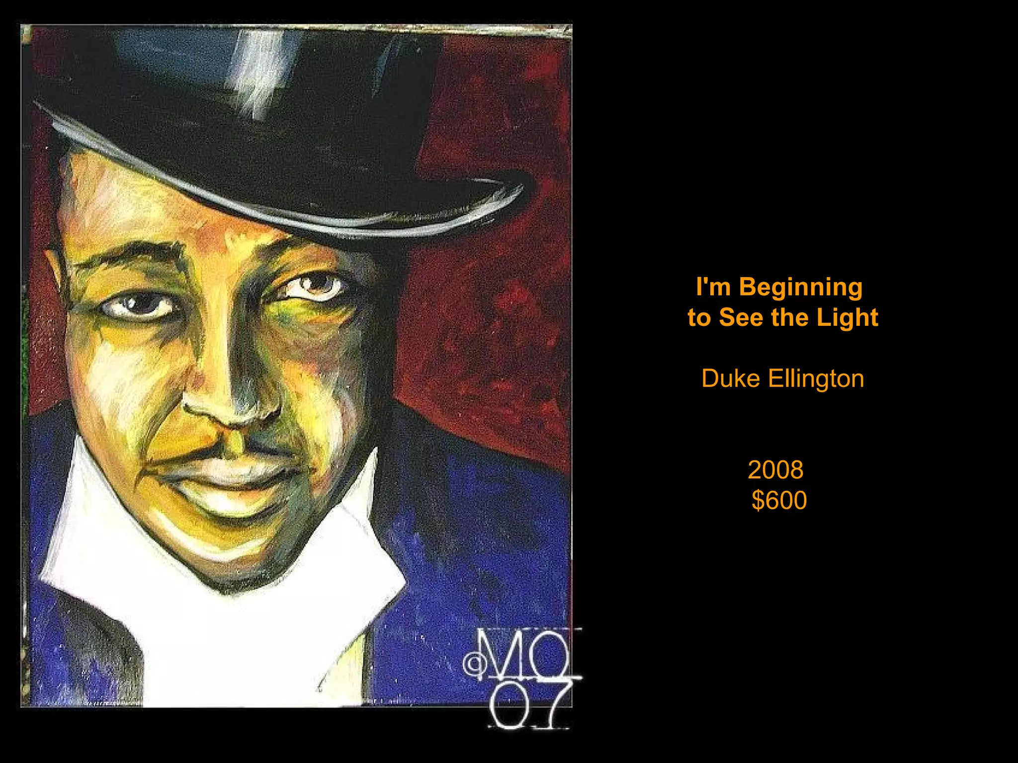 I'm Beginning  to See the Light   Duke Ellington 2008  $600 