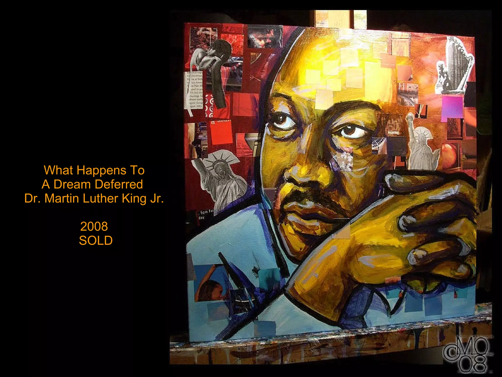 What Happens To A Dream Deferred   Dr. Martin Luther King Jr.  2008  SOLD 