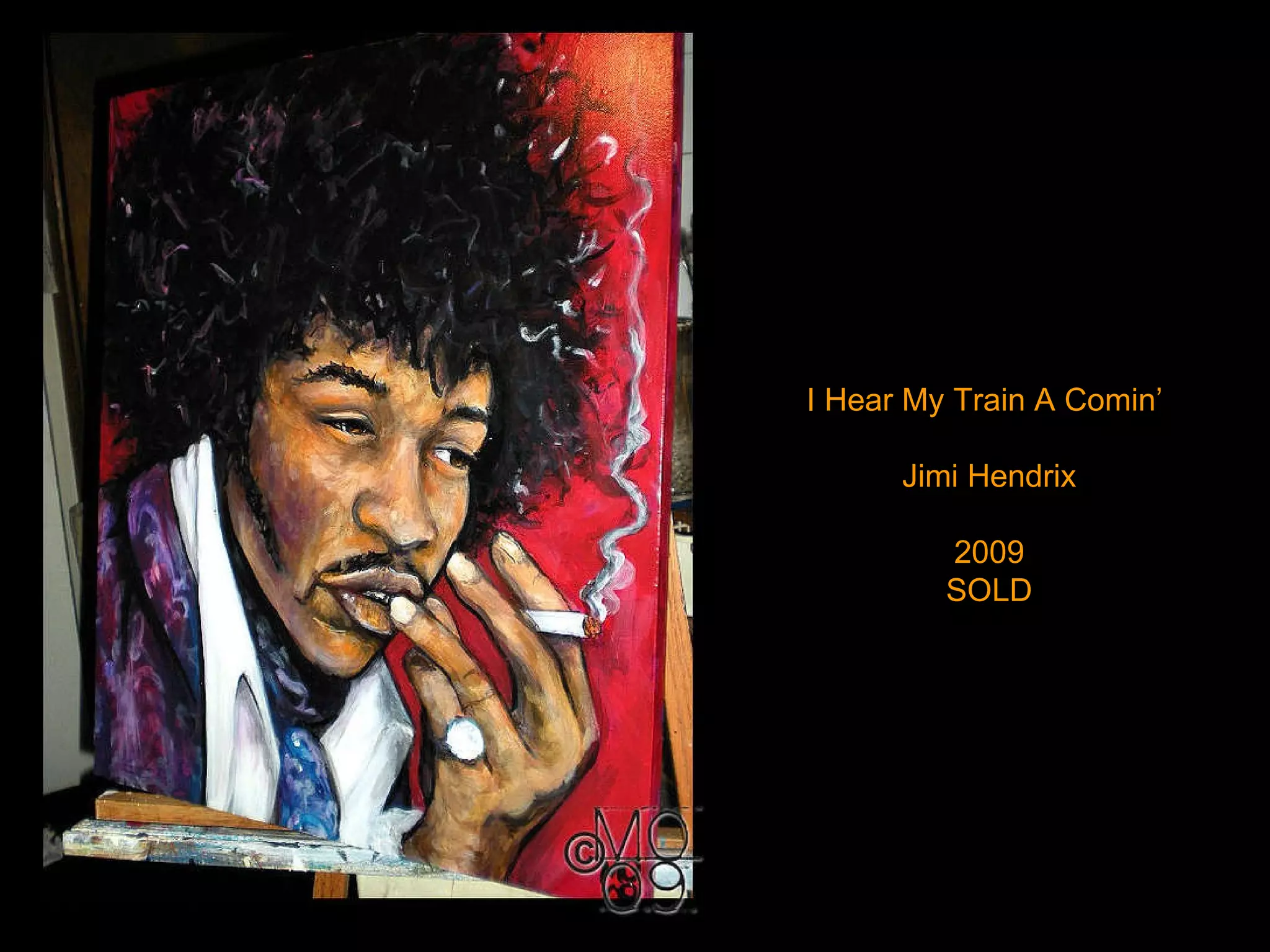 I Hear My Train A Comin’  Jimi Hendrix 2009 SOLD 
