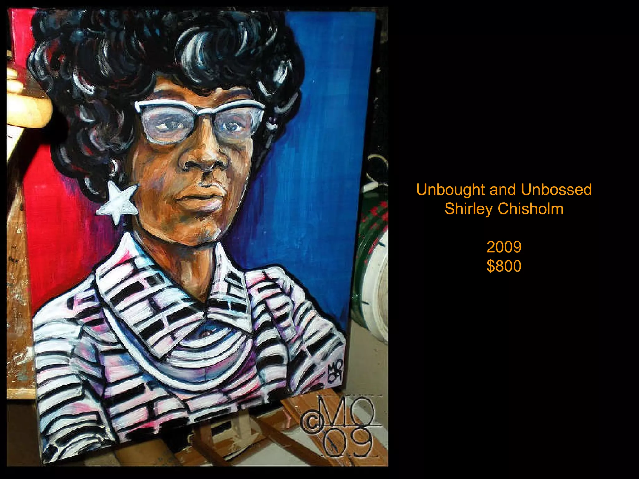 Unbought and Unbossed Shirley Chisholm 2009 $800 