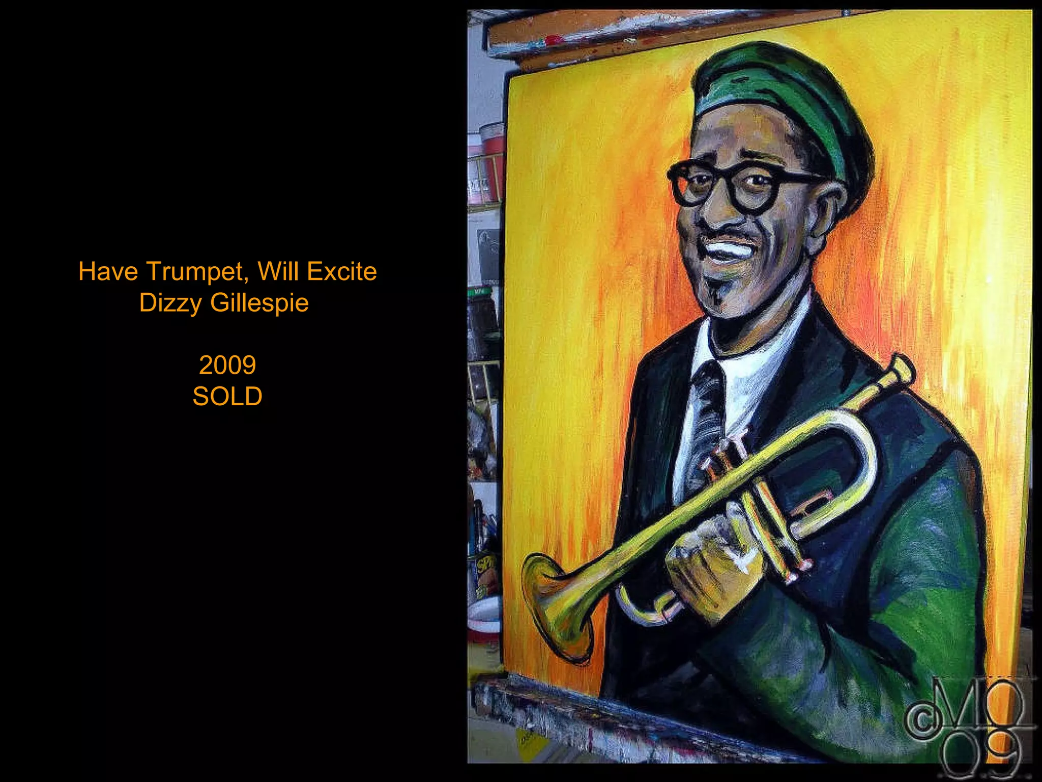 Have Trumpet, Will Excite Dizzy Gillespie  2009 SOLD 