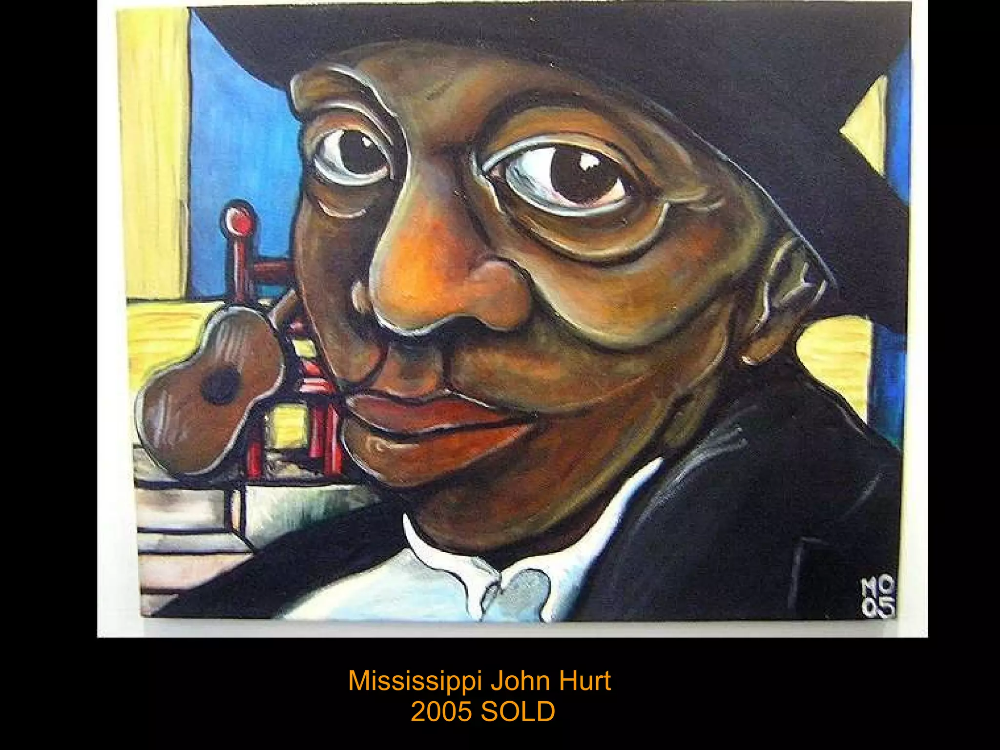 Mississippi John Hurt  2005 SOLD 