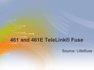 461 and 461E TeleLink ® Fuse ,[object Object]
