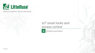 IoT smart locks and
access control
Building automation
REV0320
 