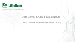 11
Data Center & Cloud Infrastructure
Outdoor Cellular Antenna Protection (4G & 5G)
 