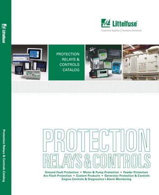 Ground-Fault Protection • Motor & Pump Protection • Feeder Protection
Arc-Flash Protection • Custom Products • Generator Protection & Controls
Engine Controls & Diagnostics • Alarm Monitoring
PROTECTION
RELAYS &
CONTROLS
CATALOG
ProtectionRelays&ControlsCatalog





 