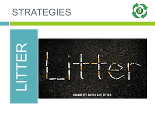 STRATEGIES
LITTER
 