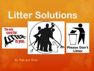 Litter Solutions By Mad and Shae 