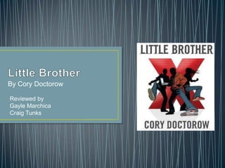 By Cory Doctorow
Reviewed by
Gayle Marchica
Craig Tunks
 