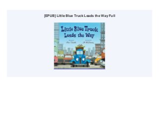 [EPUB] Little Blue Truck Leads the Way Full
 