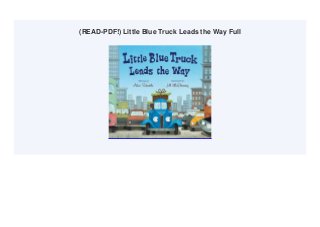 (READ-PDF!) Little Blue Truck Leads the Way Full
 