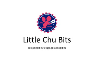 Little Chu Bits
 