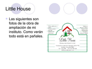 Little House ,[object Object]