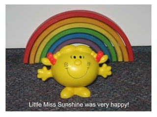 Little Miss Sunshine was very happy!  
