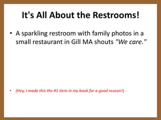 It's All About the Restrooms!A sparkling restroom with family photos in a small restaurant in Gill MA shouts "We care." (Hey, I made this the #1 item in my book for a good reason!)