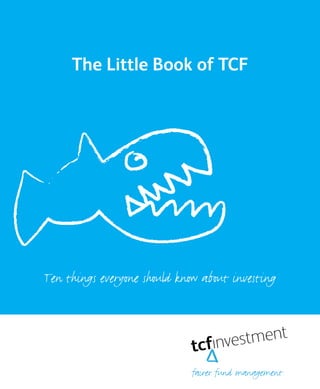 The Little Book of TCF




Ten things everyone should know about investing
 